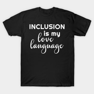 Womens Inclusion Is My Love Language Tshirt Teacher T-Shirt